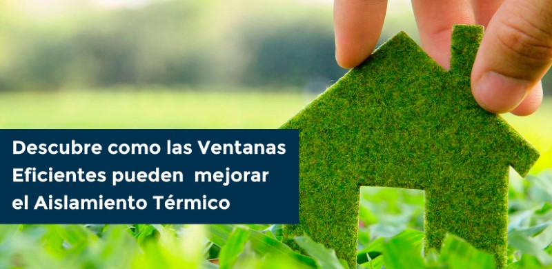 Descubre como las Ventanas Eficientes pueden mejorar el Aislamiento Térmico